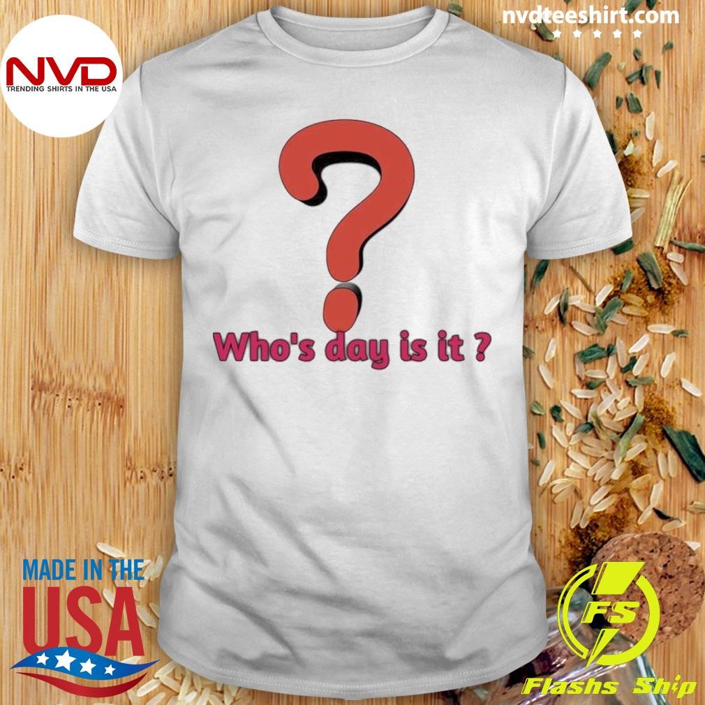 Memorial Day Who’s Day Is It Shirt