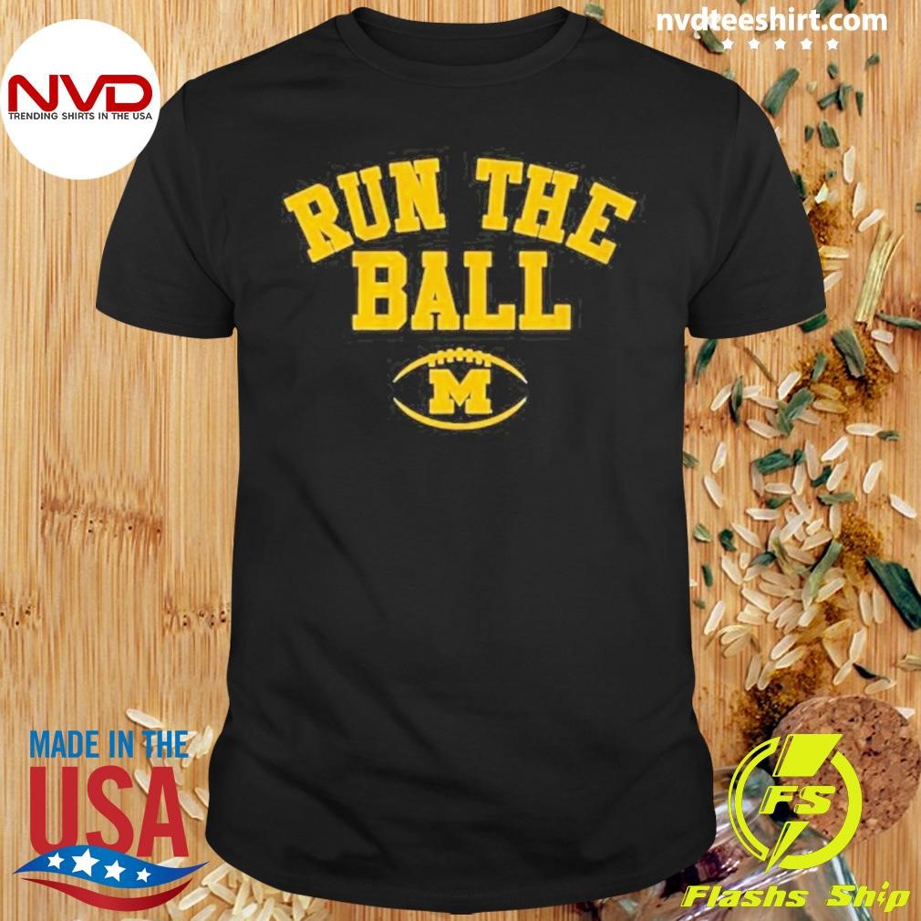 Michigan Football Run the Ball 2024 Shirt