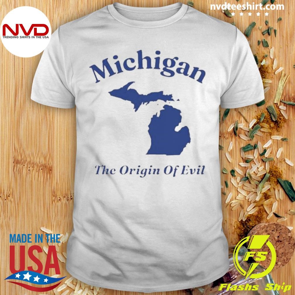 Michigan The Origin Of Evil Shirt