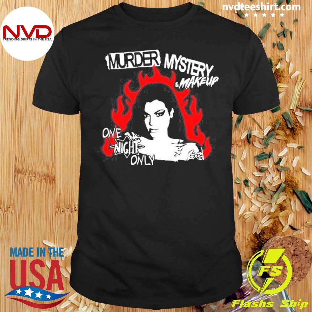 Murder Mystery & Makeup One Night Only 2024 Shirt