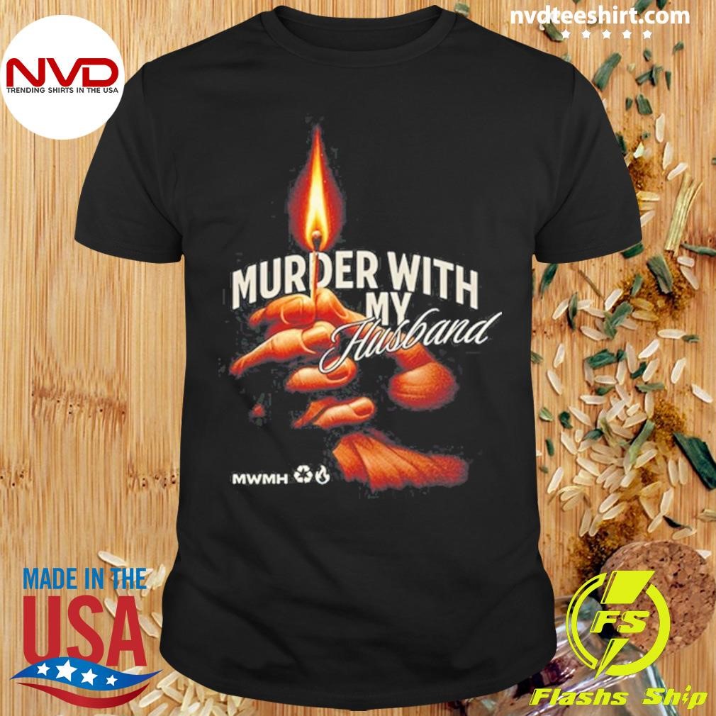 Murder With My Husband MWMH Flame Shirt