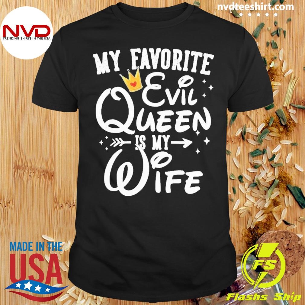 My Favorite Evil Queen Is My Wife Halloween Shirt