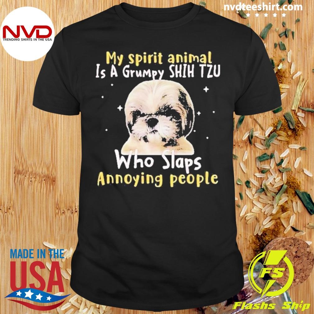 My Spirit Animal Is A Grumpy Shih Tzu Shih Tzu Lovers 2024 Shirt