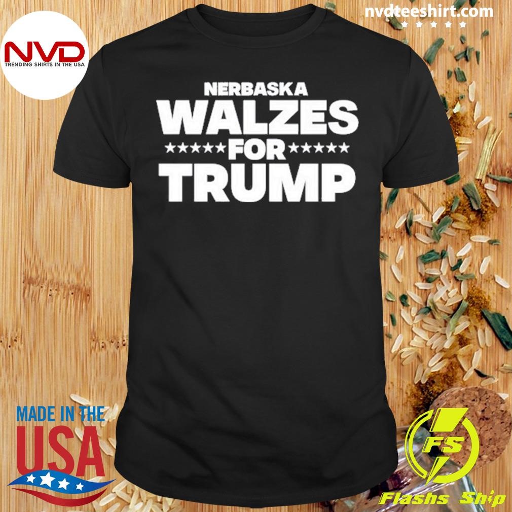 Nebraska Walzes For Trump 2024 Shirt