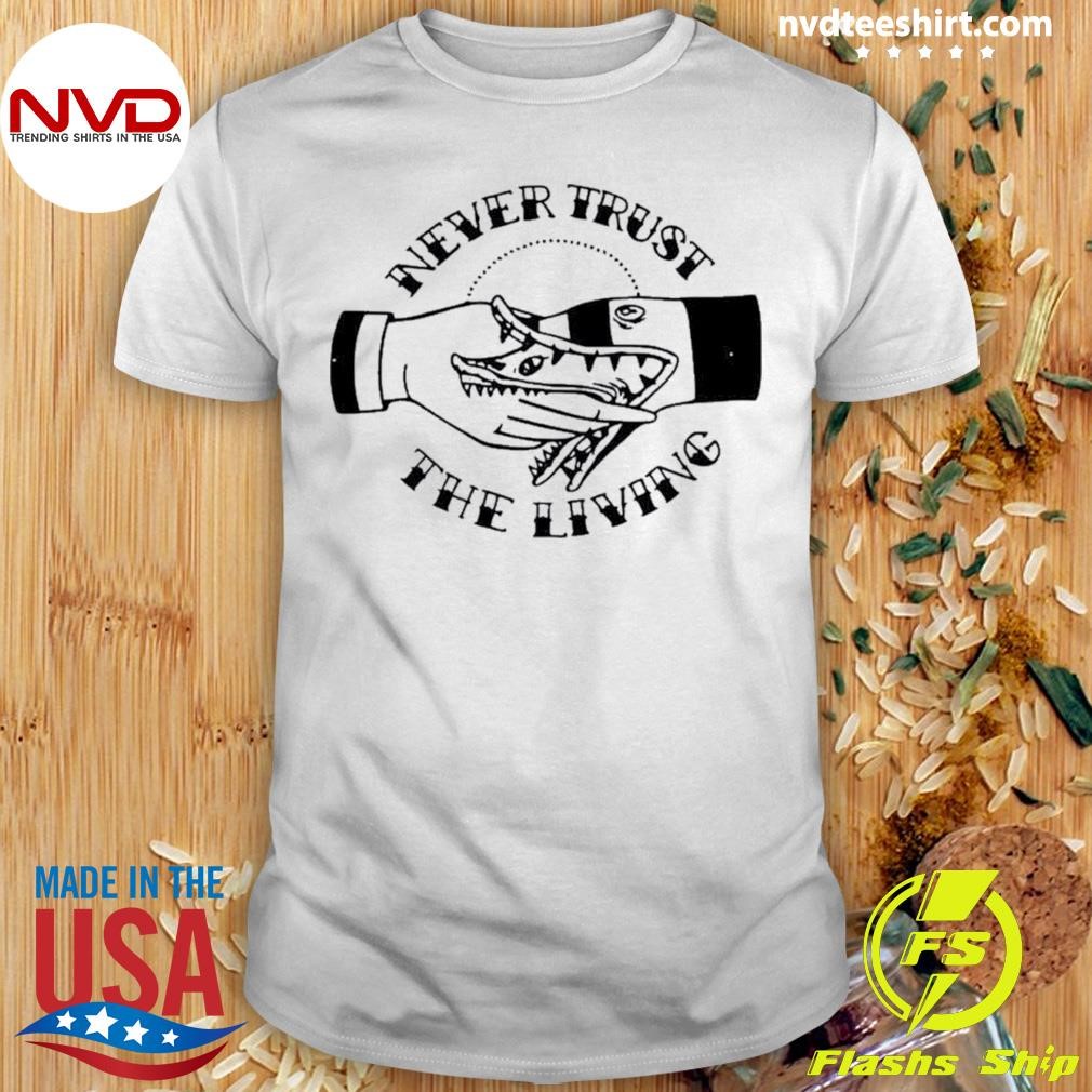 Never trust the living Halloween Shirt