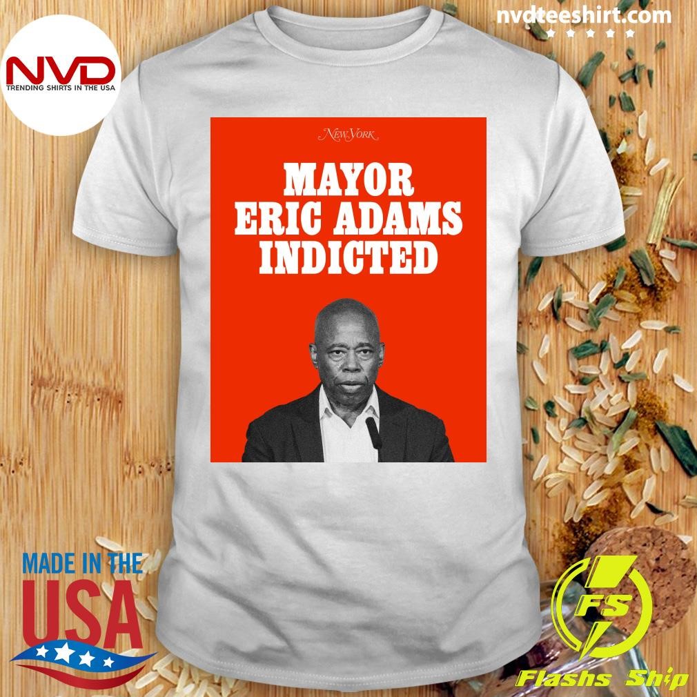 New York Mayor Eric Adams Indicted Shirt