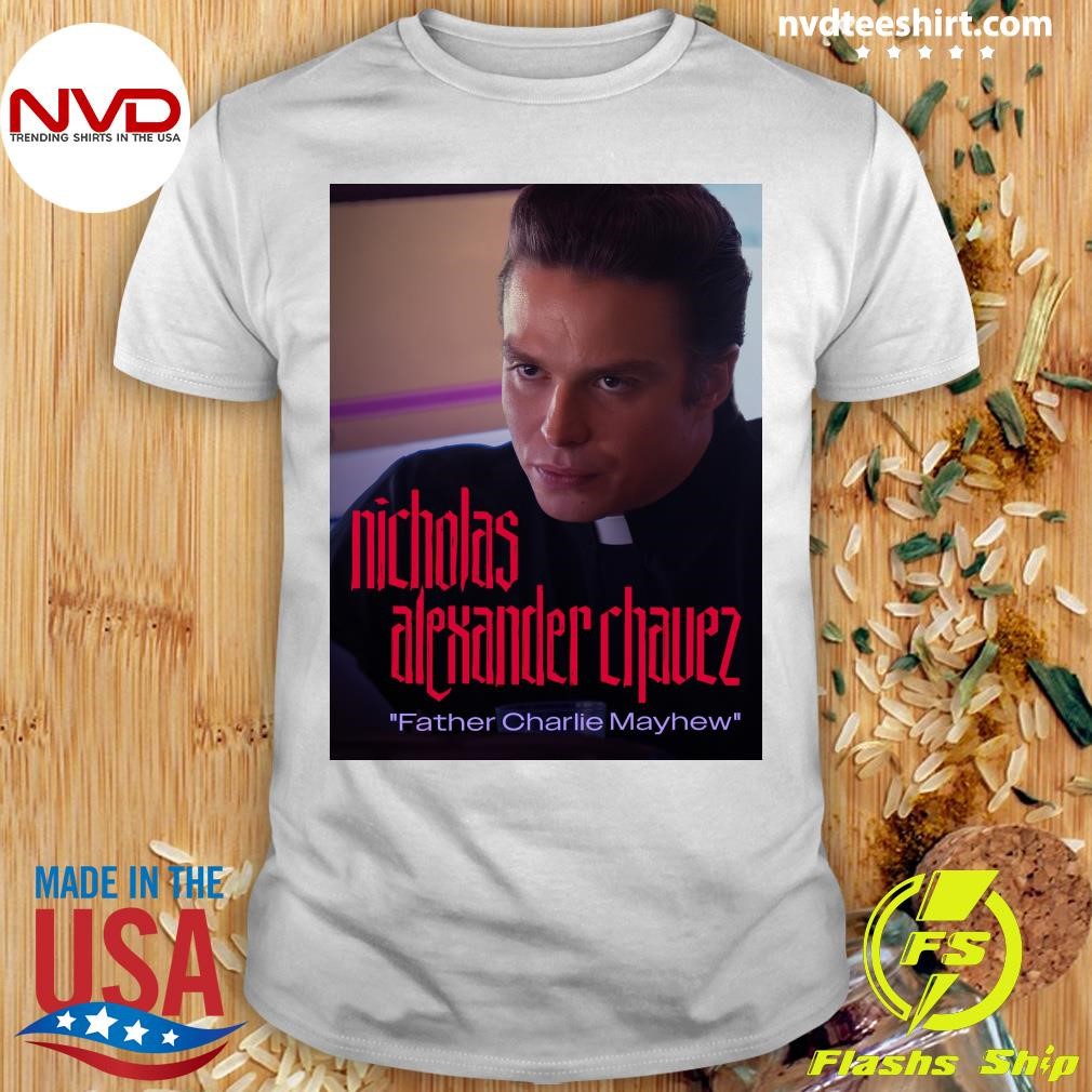 Nicholas Alexander Chavez Father Charlie Mayhew Shirt