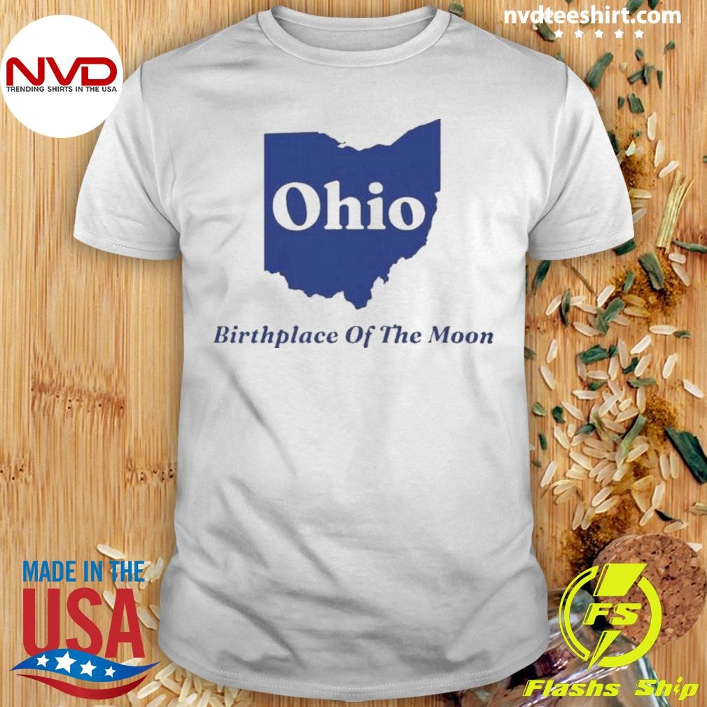 Ohio Birthplace Of The Moon Shirt