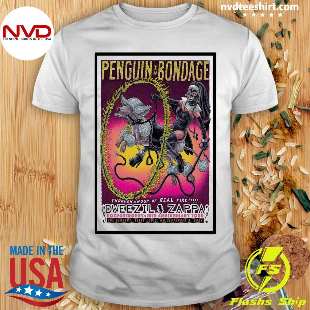 Penguin In Bondage Poster Dweezil Zappa Sept 9 2024 Louis Mo Pageant St-Portrait Shirt