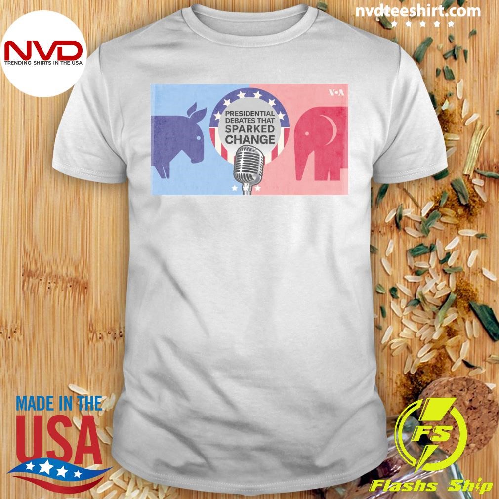 Presidential Debates That Sparked Change Shirt