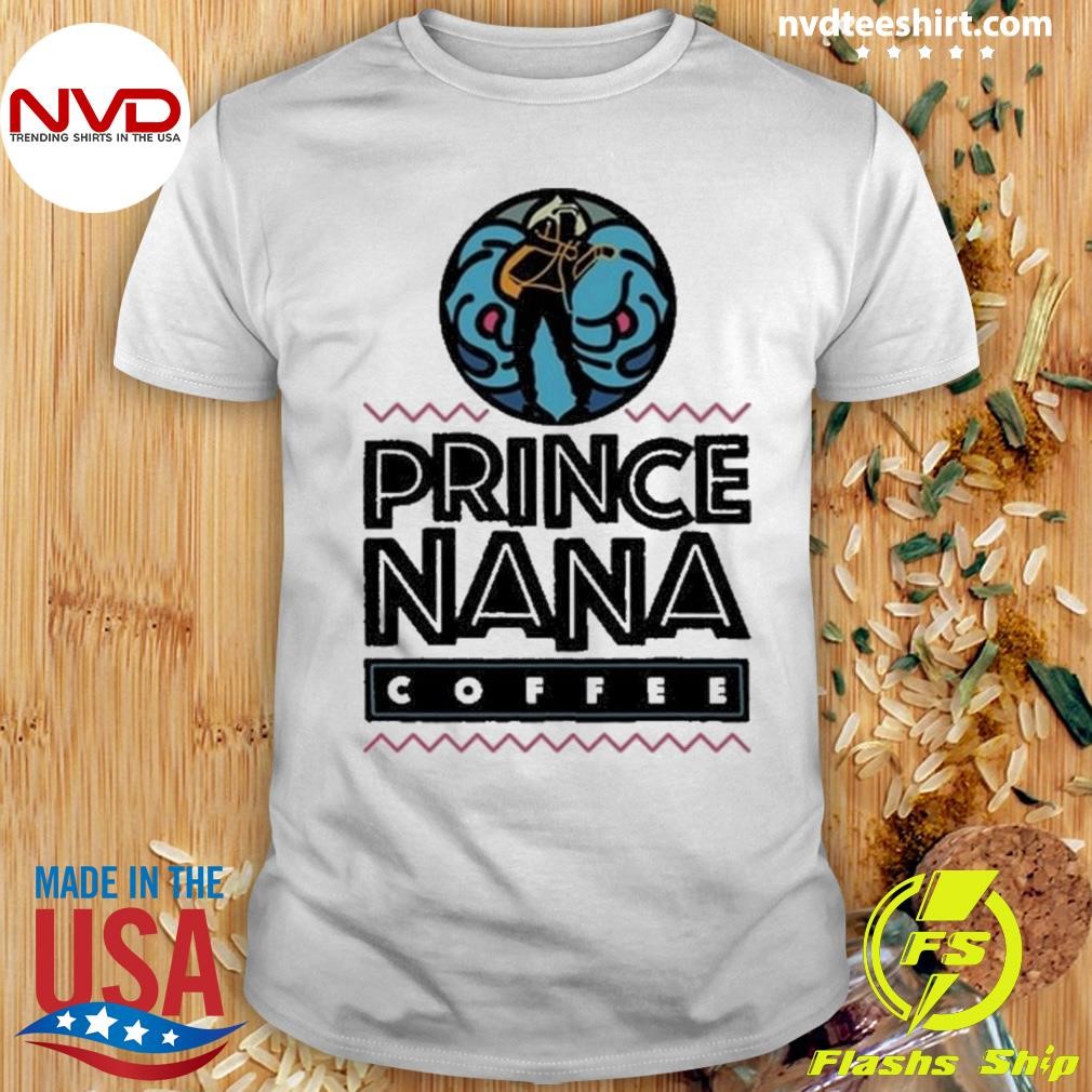 Prince Nana Coffee Shirt