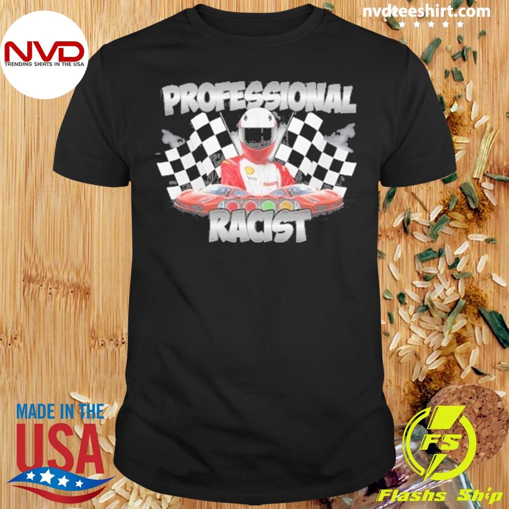 Professional Racist Shirt