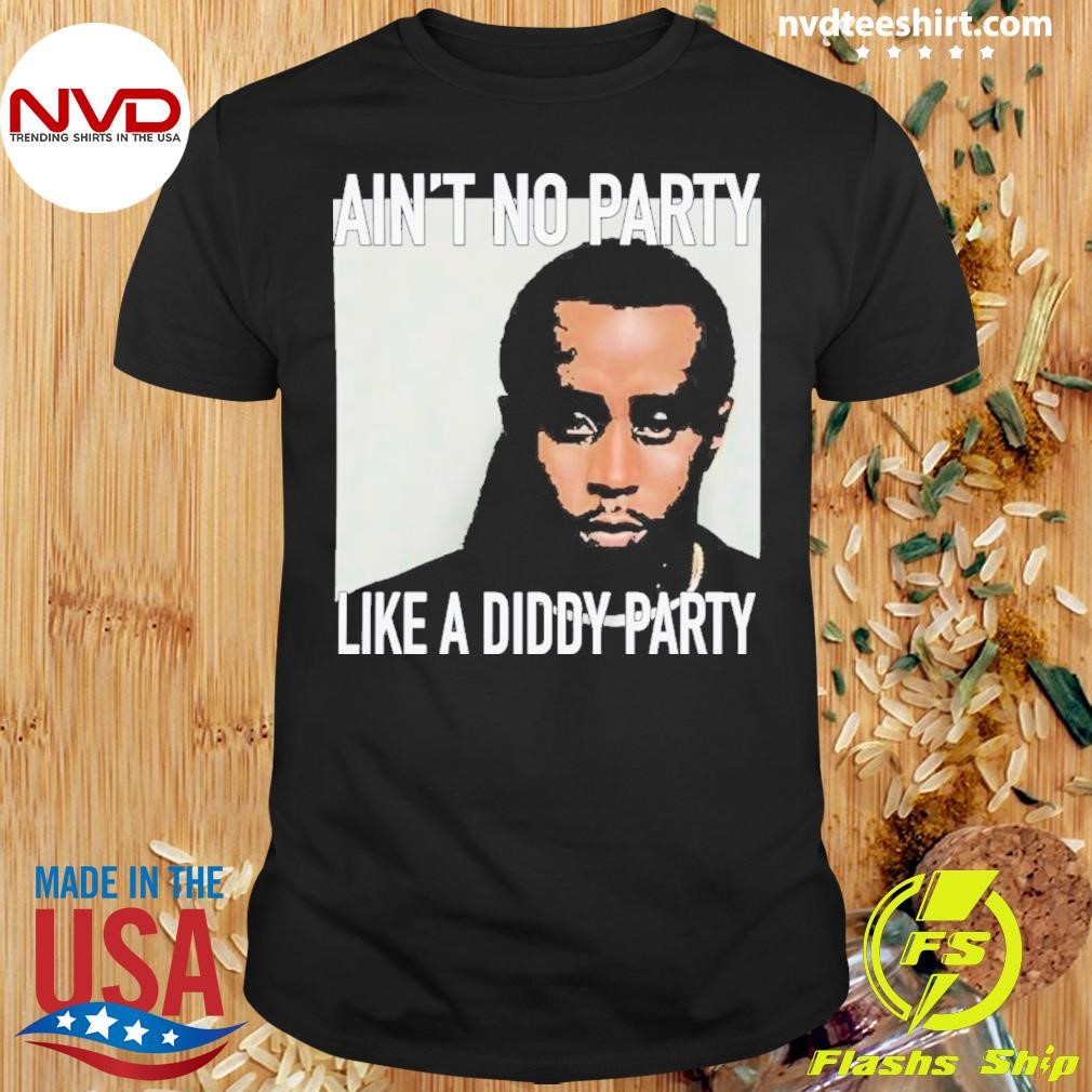 Puff Diddy Mugshot Ain’t No Party Like a Diddy Party 2024 Shirt