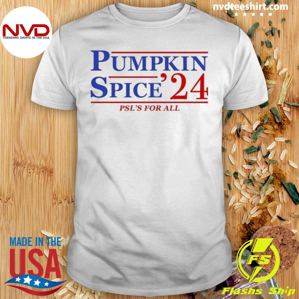 Pumpkin Spice '24 Psl's For All Shirt