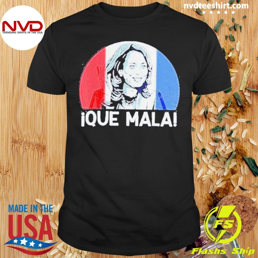 Que Mala Harris Latinos For Trump 2024 Shirt