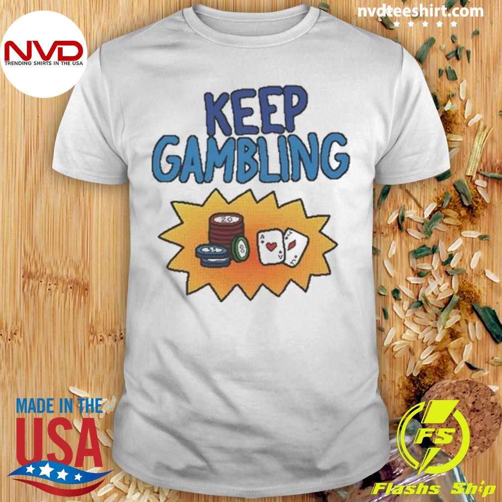 Raxd Store Keep Gambling Shirt