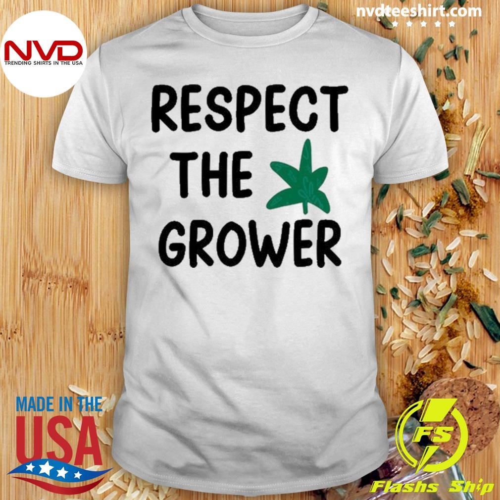 Respect The Grower 2024 Shirt