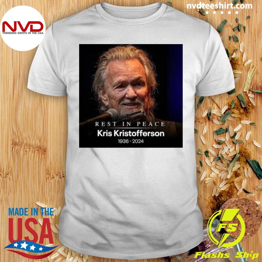 Rip Rest In Peace Kris Kristofferson 1936-2024 Shirt