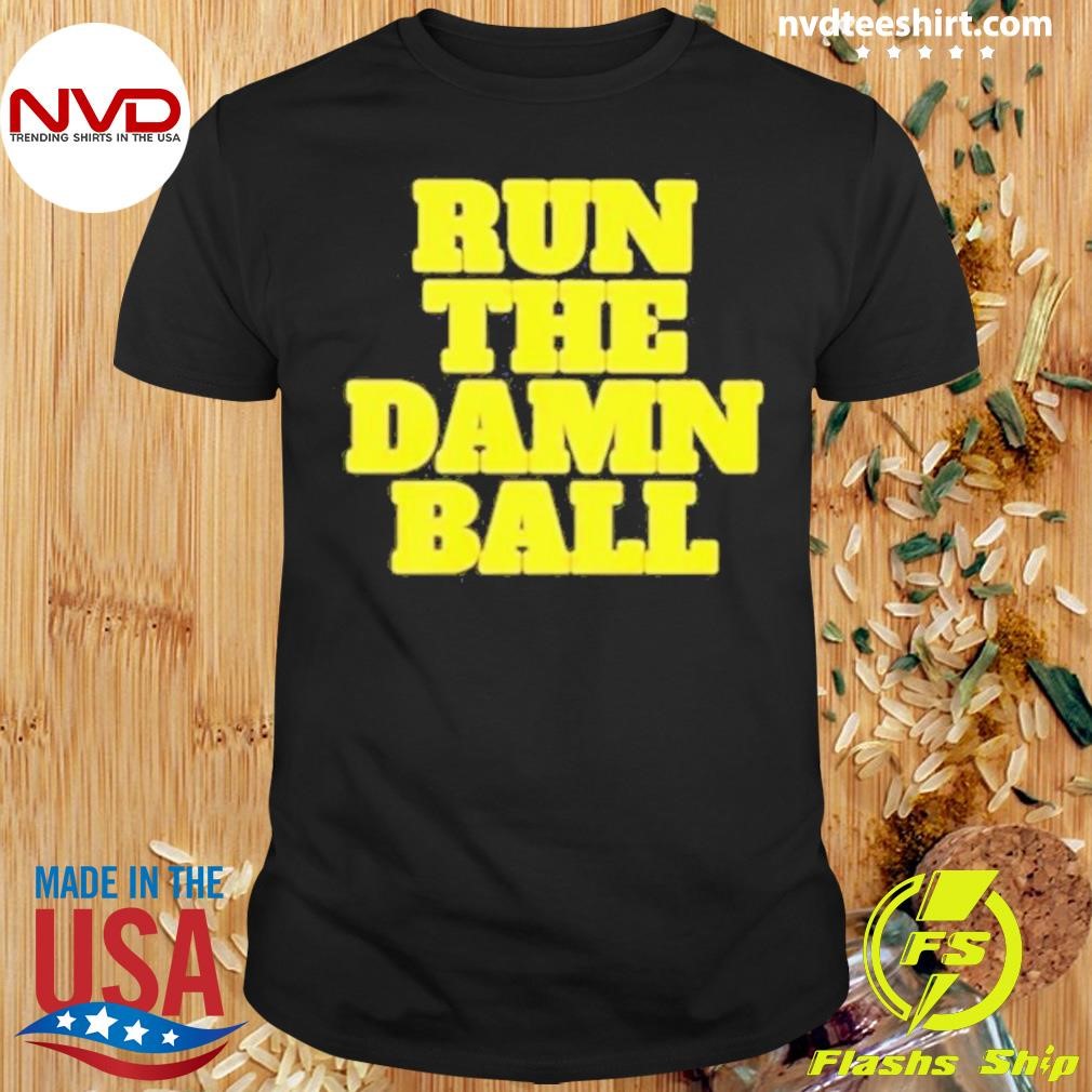 Run The Damn Ball 2024 Shirt