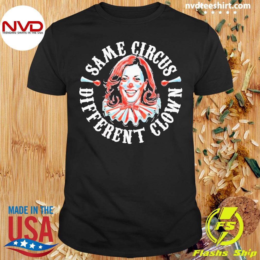 Same Circus Different Clown Anti Kamala 2024 Shirt