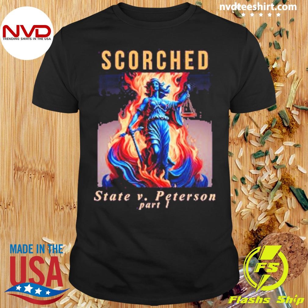 Scorched State V. Peterson Part 6 Shirt