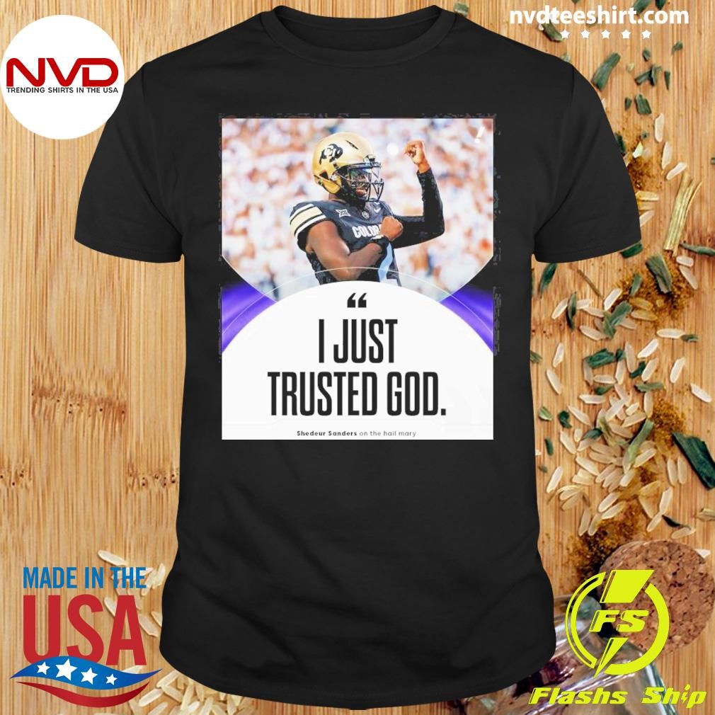 Shedeur Sanders Colorado Buffaloes Football I Just Trust God Shirt