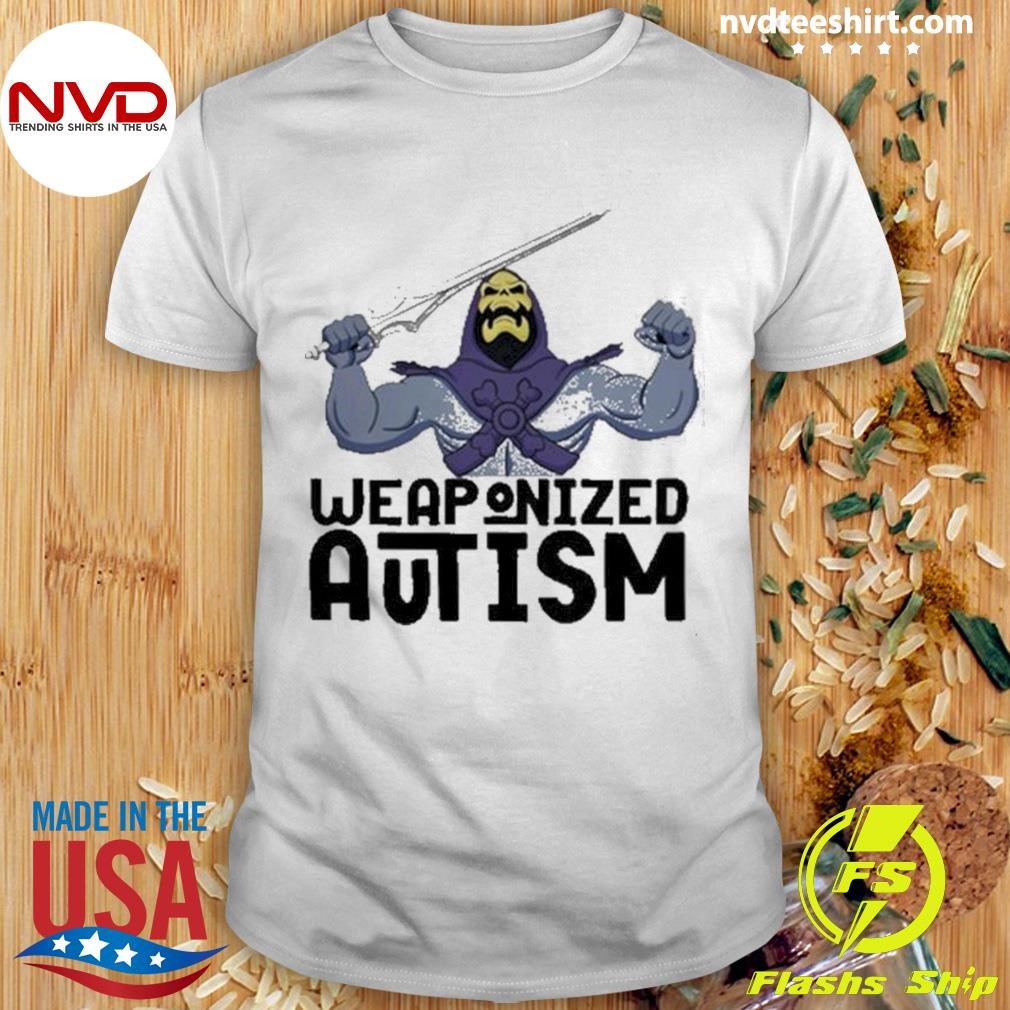 Skeletor Weaponized Autism Shirt