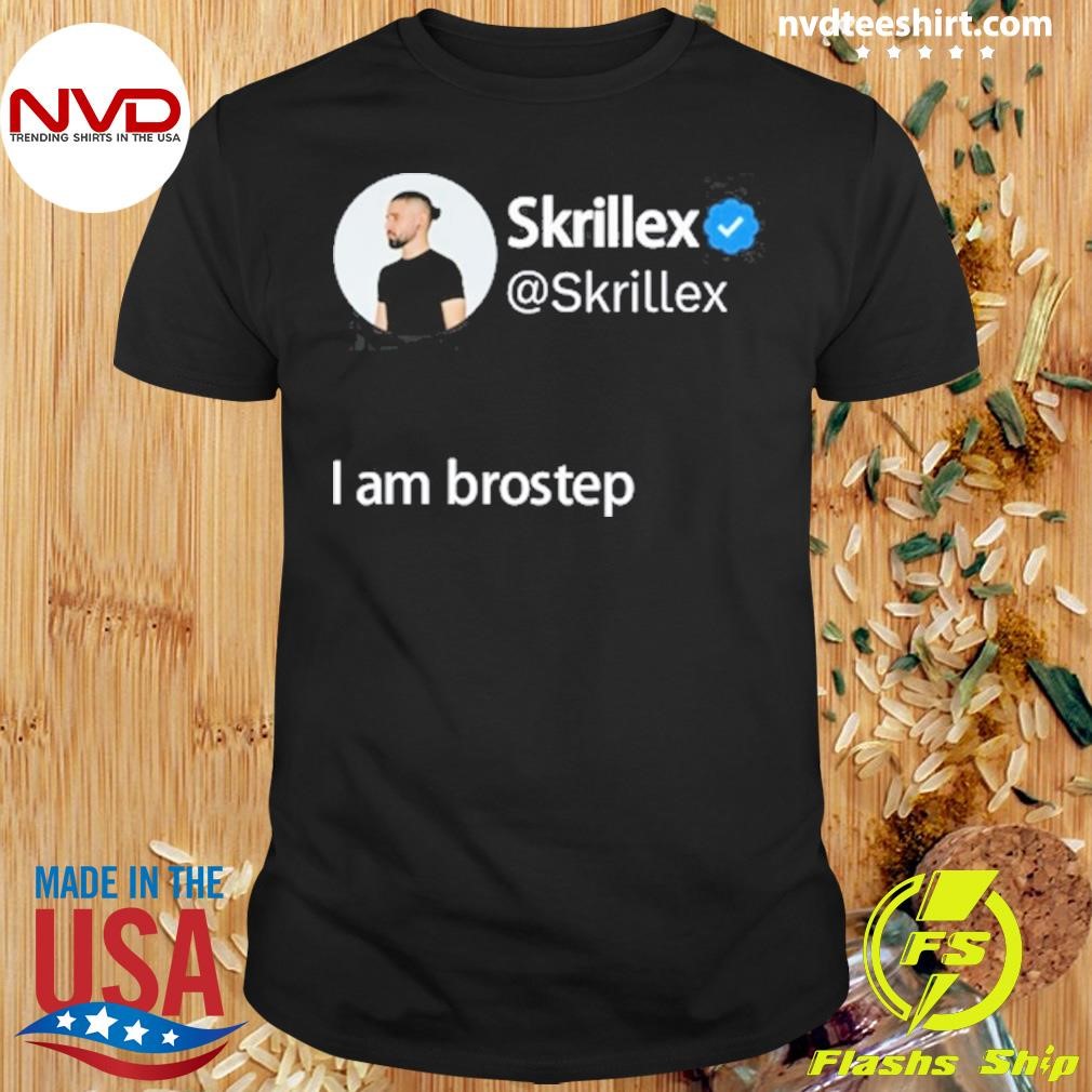 Skrillex I Am Brostep 2024 Shirt