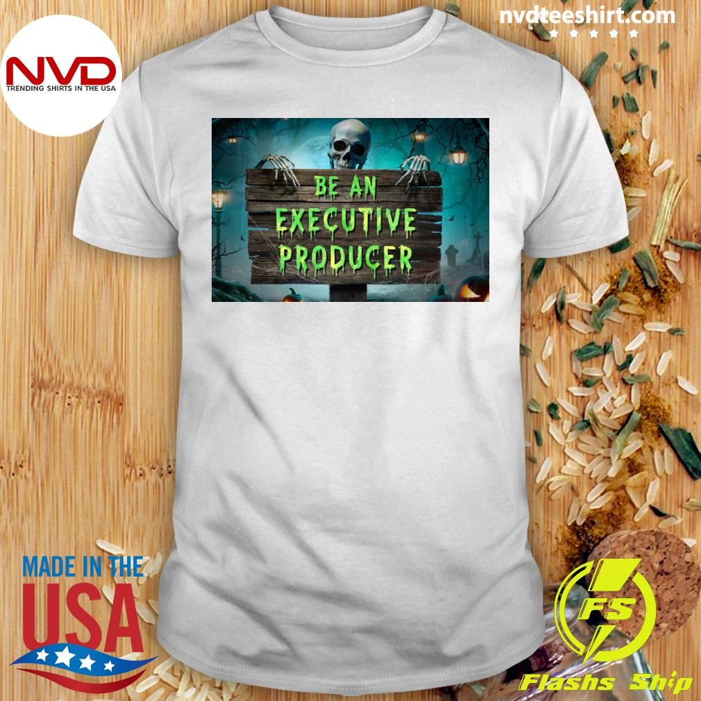 Skull Be An Executive Producer Halloween Shirt