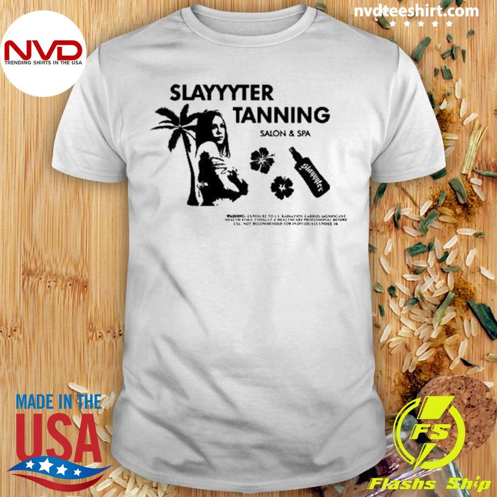 Slayyyter Tanning Salon And Spa Shirt