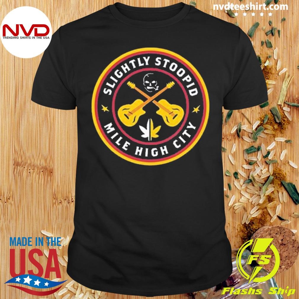 Slightly Stoopid Mile High City Shirt