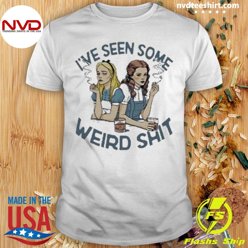 Smoking And Whiskey I’ve Seen Some Weird Shit 2024 Shirt