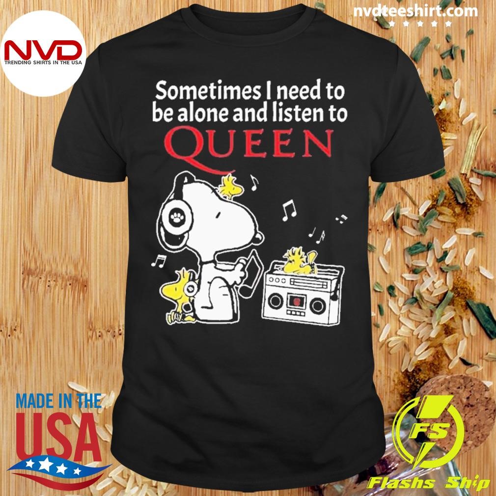 Snoopy And Woodstock Sometimes I Need To Be Alone And Listen To Queen 2024 Shirt