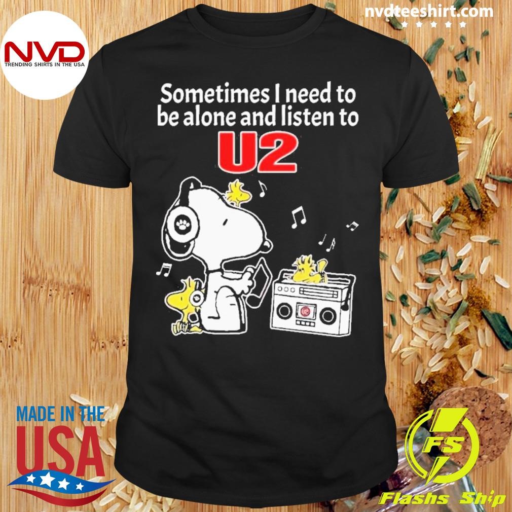 Snoopy And Woodstock Sometimes I Need To Be Alone And Listen To U2 2024 Shirt