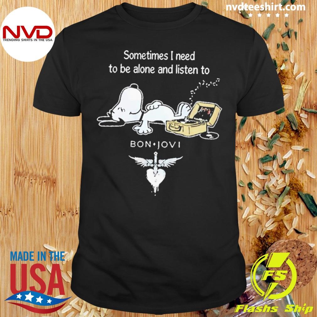 Snoopy Sometimes I Need To Be Alone And Listen To Bon Jovi 2024 Shirt