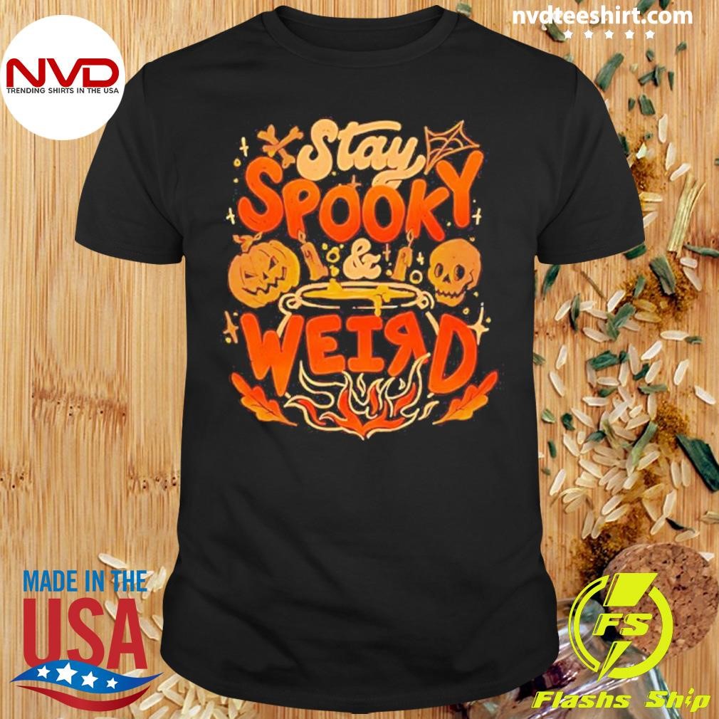 Stay Spooky And Weird Halloween Shirt