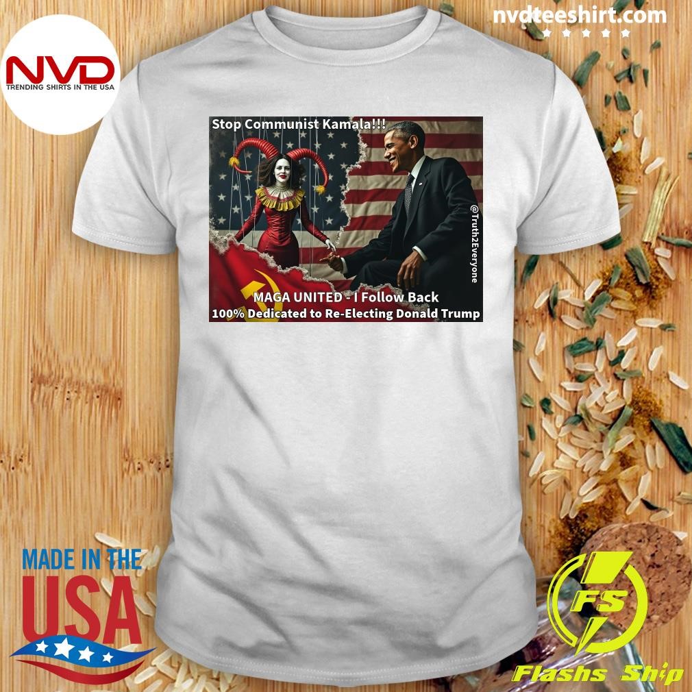 Stop Communist Kamala Maga United I Follow Back 100% Dedicated To Re-electing Donald Trump Shirt