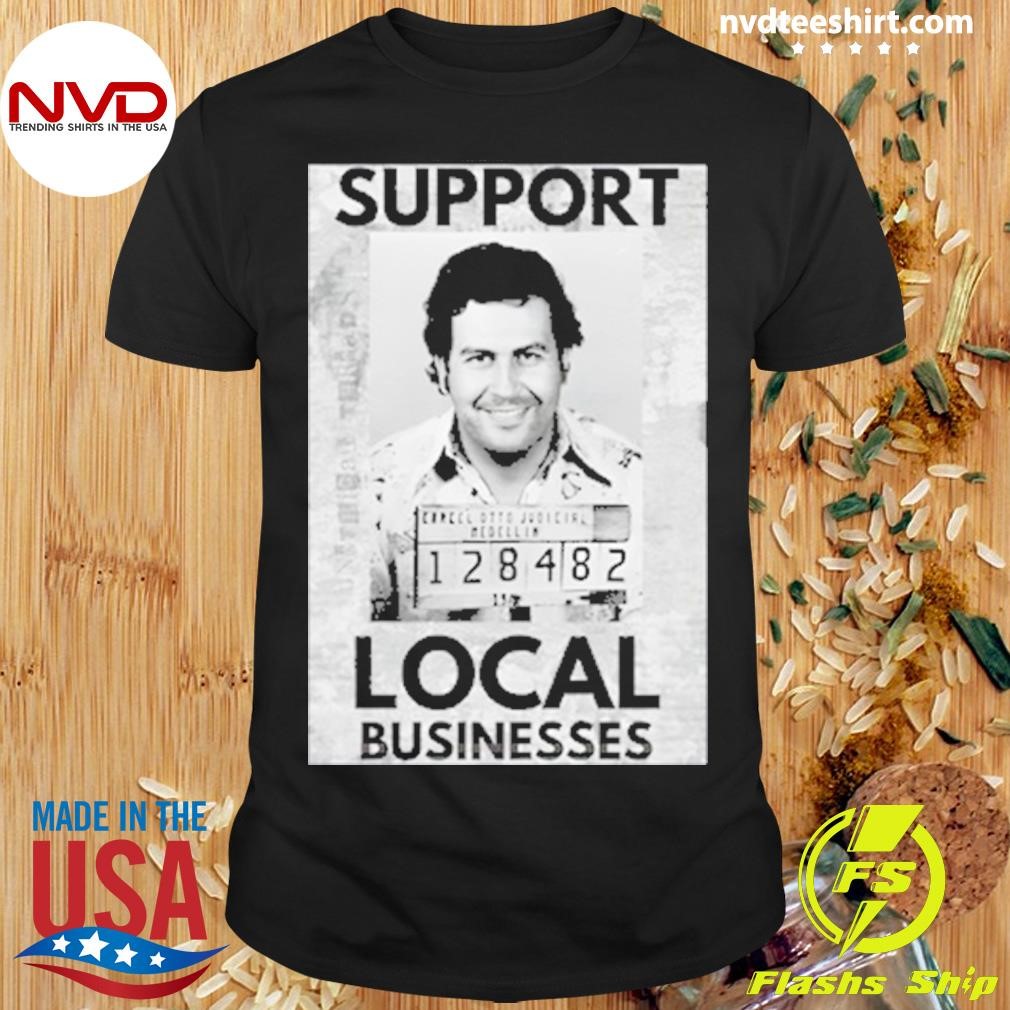 Support Local Businesses Pablo 2024 Shirt