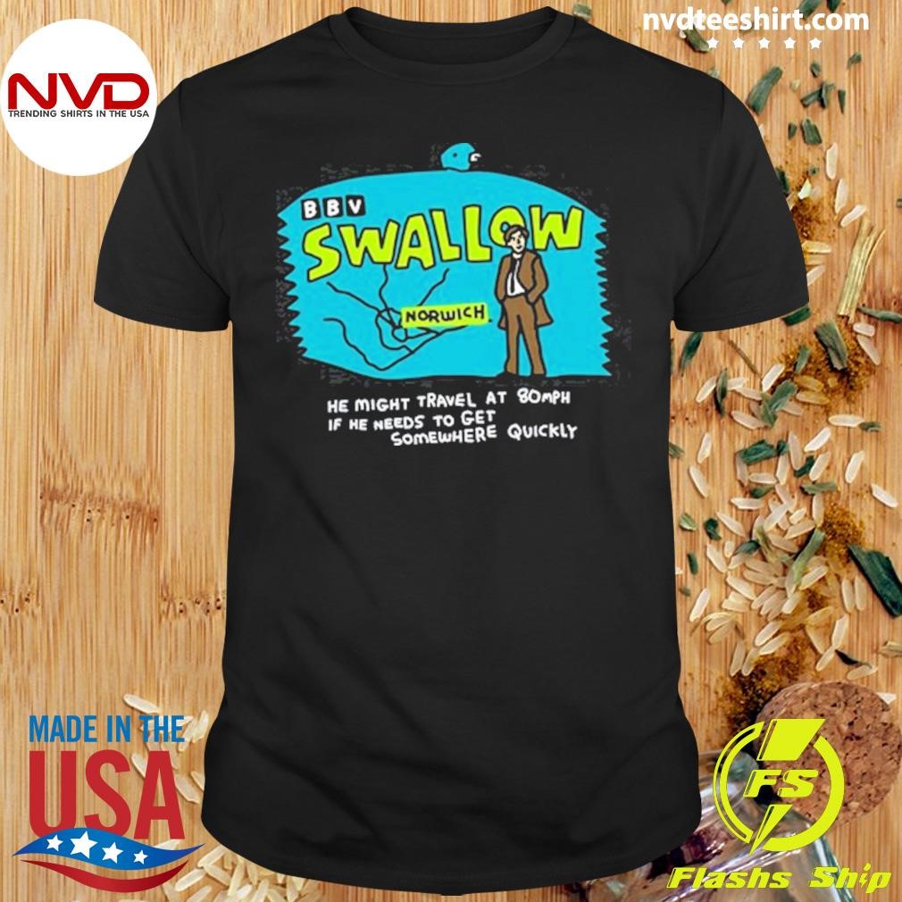 Swallow Norwich He Might Travel At 80Mph If He Needs To Get Somewhere Quickly Shirt