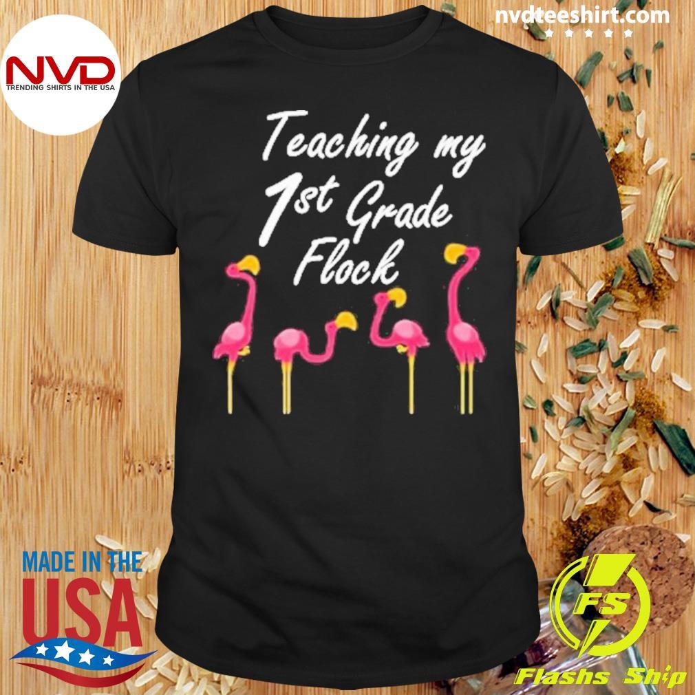 Teaching My 1st Grade Flock First School Teacher F 2024 Shirt