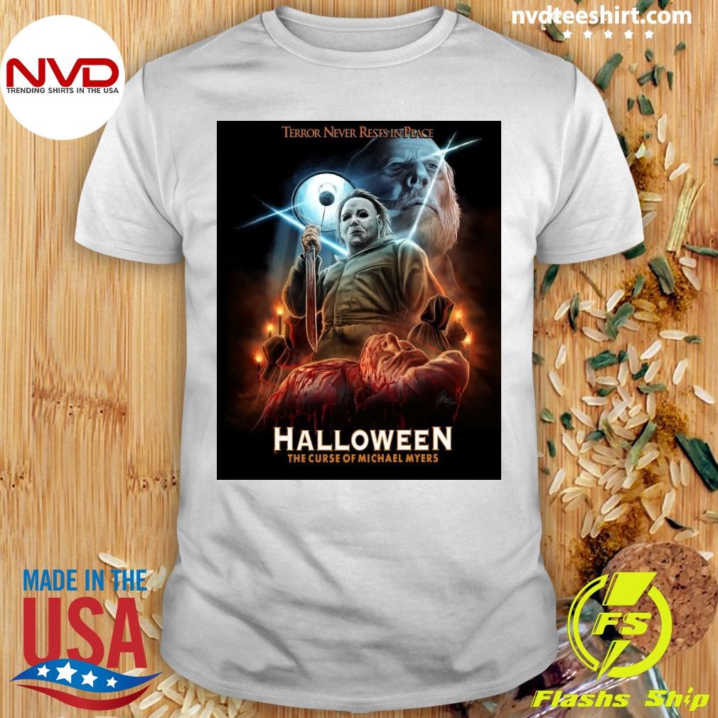 Terror Never Rests In Peace Halloween The Curse Of Michael Myers Shirt