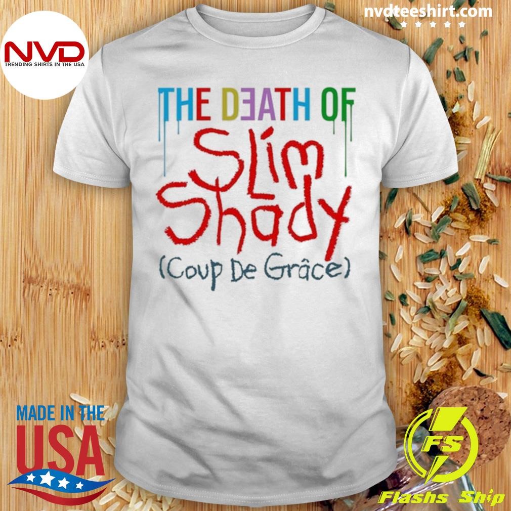 The Death Of Slim Shady Coup De Grâce Shirt