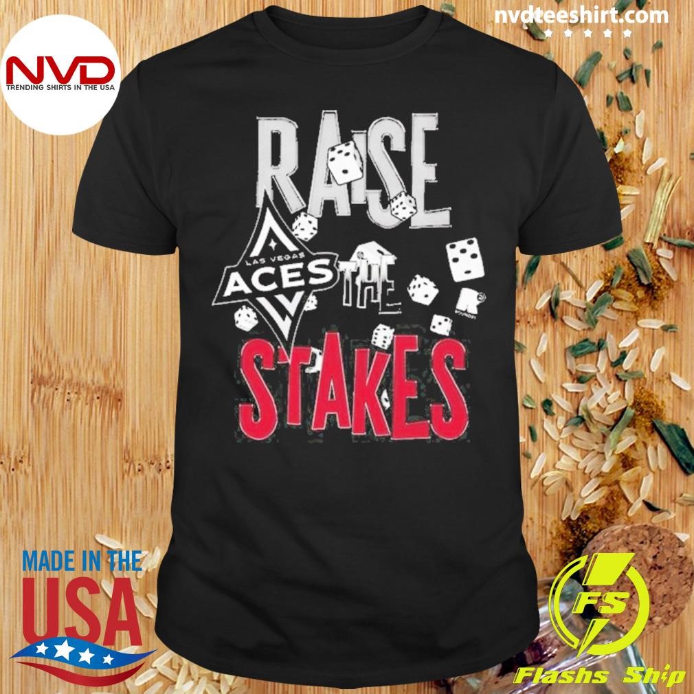 The Stakes Las Vegas Aces Raise 2024 Shirt