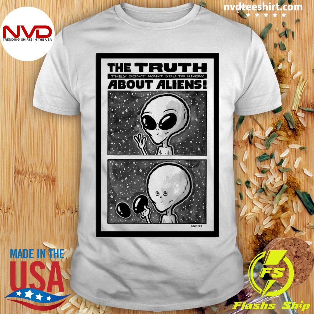 The Truth Poster About Aliens They Dont Want You To Know Shirt