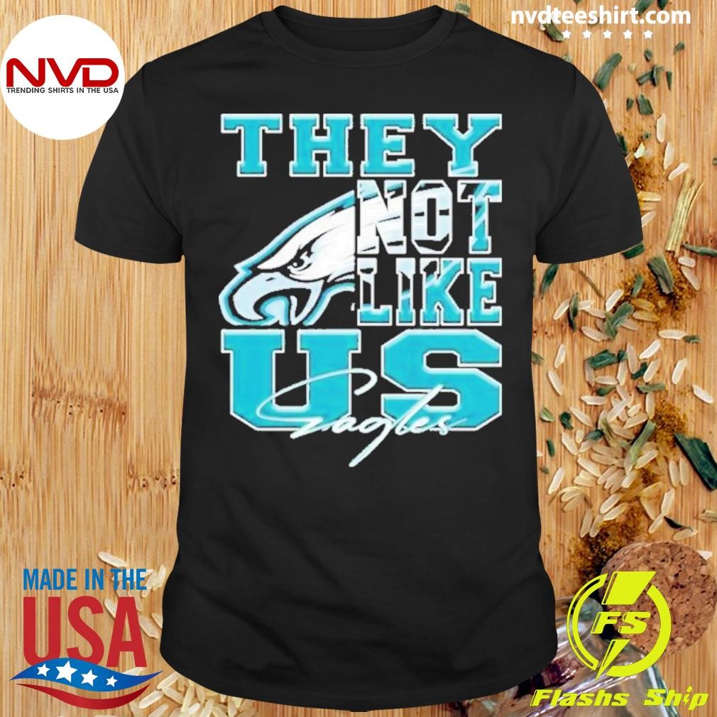 They Not Like Us Philadelphia Eagles 2024 Shirt