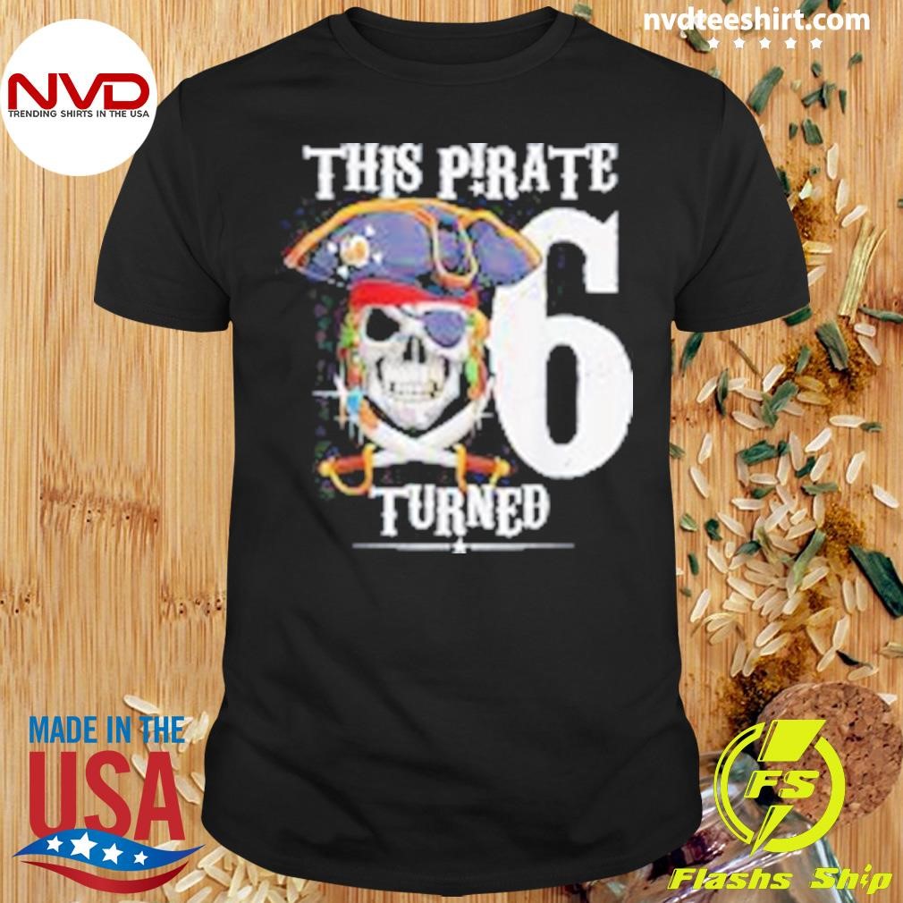 This Pirate 6 Turned Shirt