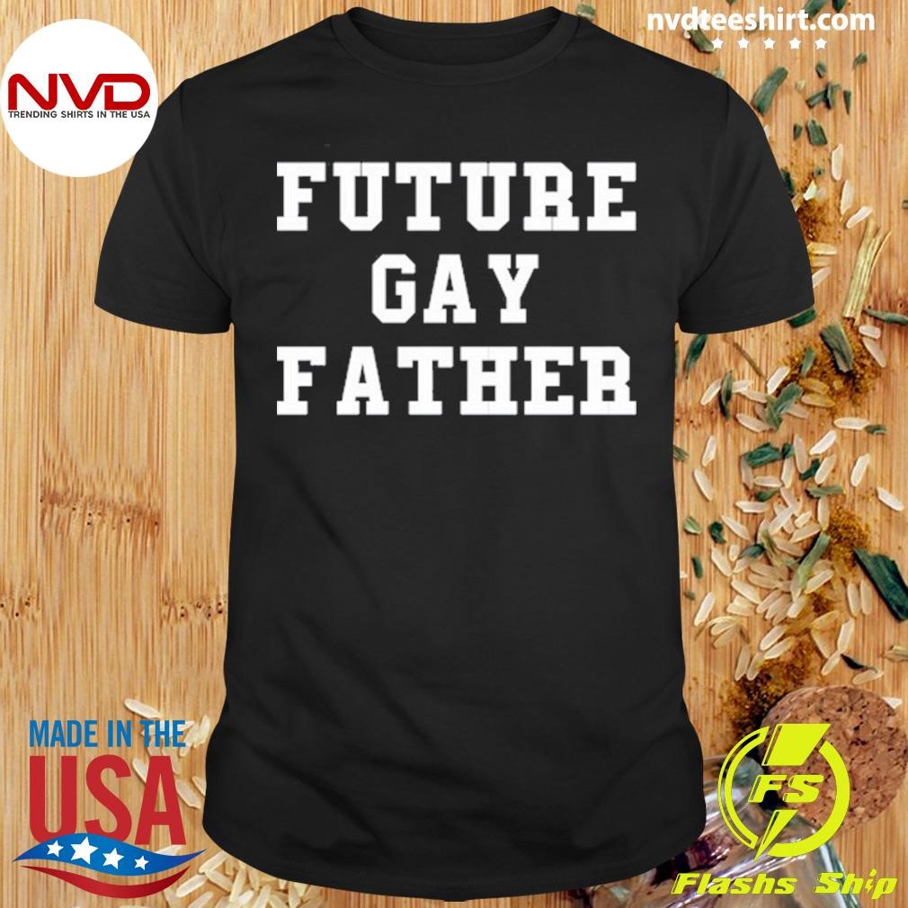 Thomas Future Gay Father Tee Shirt