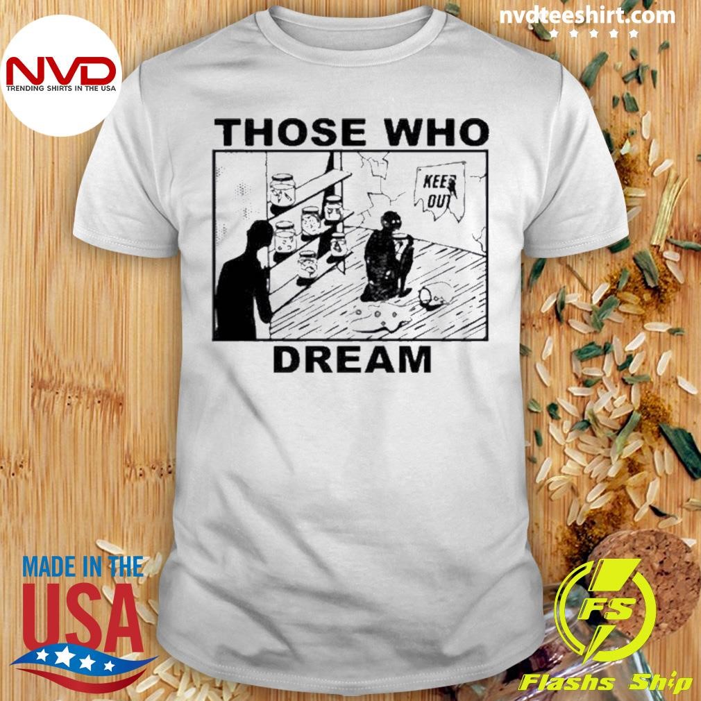 Those Who Dream Keep Out 2024 Shirt