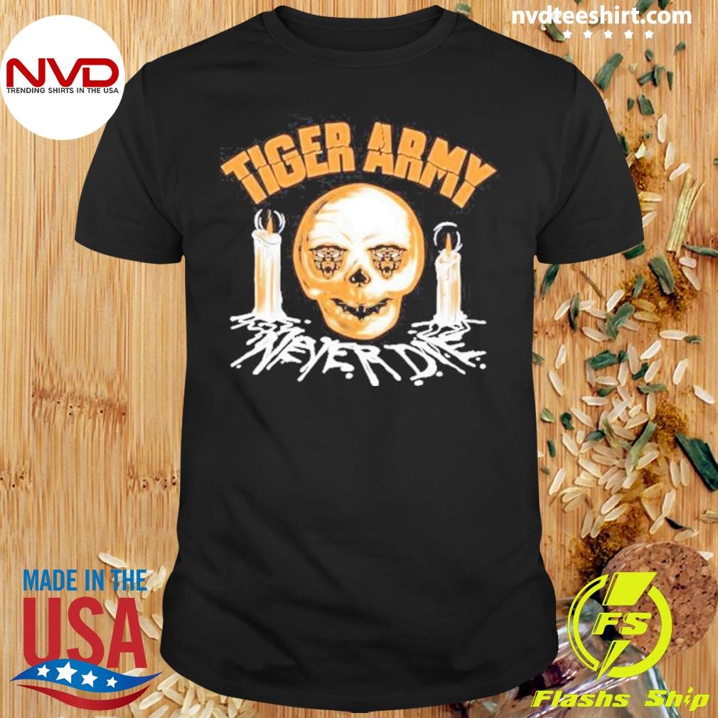 Tiger Army Never Die Skull Candle Halloween 2024 Shirt