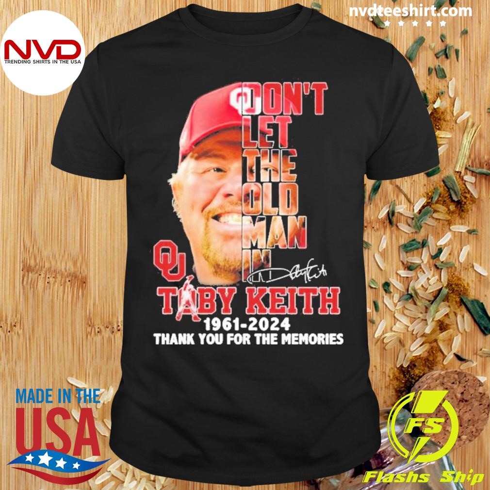 Toby Keith Oklahoma Sooners 1961-2024 Don’t Let The Old Man In Thank You For The Memories Signature Shirt